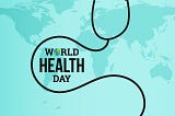 World Health Day 2021–7 Habits to Change our Haven into Heaven