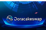 Doracakeswap key fundamentals: Fair launch, Locked liquidity and crypto exchange
