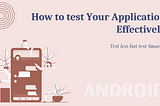 Android — Things to consider when testing an application