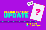 Design Contest Update, Ideas & Deadlines