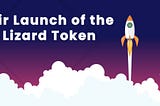 Fair Launch of the Lizard Token