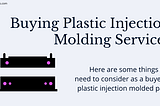 Buying Plastic Injection Molding Services