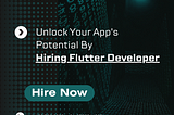 Make the most of your app with our skilled Flutter Developers — Hire the Best Now!