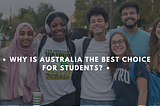 Why is Australia the best choice for students?