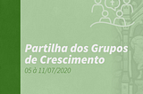 Partilha para o Grupo de Crescimento da 4ª Semana depois da Trindade