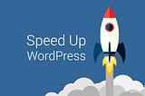Tips To Speed Up Your WordPress Website?
