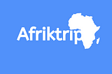 Introducing Afriktrip — Taking the World to Africa.