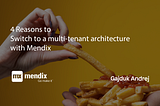 4 Reasons to switch to a multi-tenant architecture with Mendix