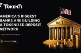 America’s Biggest Banks Are Building A Tokenized Deposit Network. Here Is What That Means
