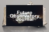 Future Observatory Journal
