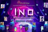 PolkaBridge Launches Initial NFT Offering (INO) Platform For Crowdfunding NFT Projects