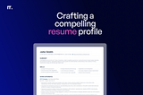 Crafting a compelling resume profile