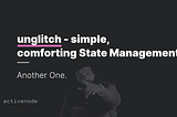 unglitch — Ultra-Simple State Management for React