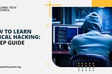 How To Learn Ethical Hacking: 3-Step Guide