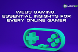 Web3 Gaming: Essential Insights for Every Online Gamer