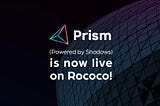 Our Parachain Prism is Live on Rococo