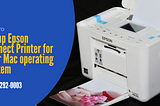 How to Setup Epson Connect Printer for your Mac operating system?