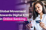 Digital KYC in online banking: why is it a trend?