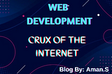 WEB DEV — CRUX OF THE INTERNET