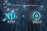 R-930 Capital Invests In & Partnered with LEAGUE OF ANCIENTS- A stepping stone for Blockchain MOBA…