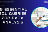 10 Essential SQL Queries for Data Analysis