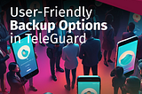 How to Create and Manage Backups Securely Within TeleGuard