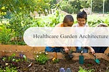 Healthcare Garden Architecture