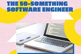 The 50-something Software Engineer