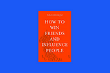 Book Sips #58— ‘How to Win Friends and Influence People’ by Dale Carnegie