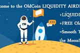 ANNOUNCING: The OLDCOIN LIQUIDITY AIRDROP