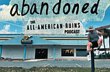 abandoned: The All-American Ruins Podcast | S02 Bonus — Sunset Town