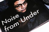 Noise from Under Getting Through #003 VI/NYL Edition