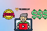 How I Made $100 on YouTube as a Beginner — The Genius Cat