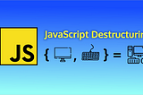 JavaScript Array/Object Destructuring