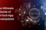 The Ultimate Guide of FinTech App Development