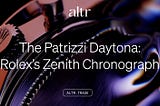 The Patrizzi Daytona: Rolex’s Zenith Chronograph