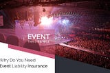 Why Do You Need Event Liability Insurance?