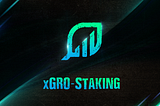 xGRO Staking — options to harvest your veGRO for massive returns!