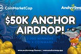 Participate in the $50,000 AnchorSwap Airdrop on CoinMarketCap