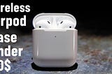 best airpod charger cases