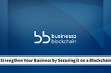 Business2Blockchain Corporate Business Model | Strengthen Your Business by Securing it on a Blockchain