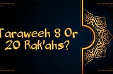 Tarabeeh eight rak'ats or twenty rak'ats?