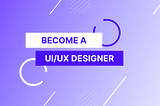 How to become UI/UX Designer