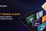 NFT Wallets and DeFi: Bringing Together New Opportunities