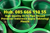 Hub. 085 666 110 55, Drill Pipe Protector Black Indonesia Supra Teknologi Plastik