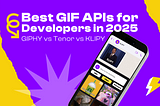 Best GIF APIs for Developers in 2025: GIPHY vs Tenor vs KLIPY