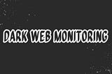 Dark Web Monitoring