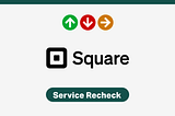 Square: Service Recheck — 2026