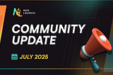 NeoLaunch Community Update — July 2025