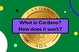 What is Cardano (ADA)? | How Cardano (ADA) works?